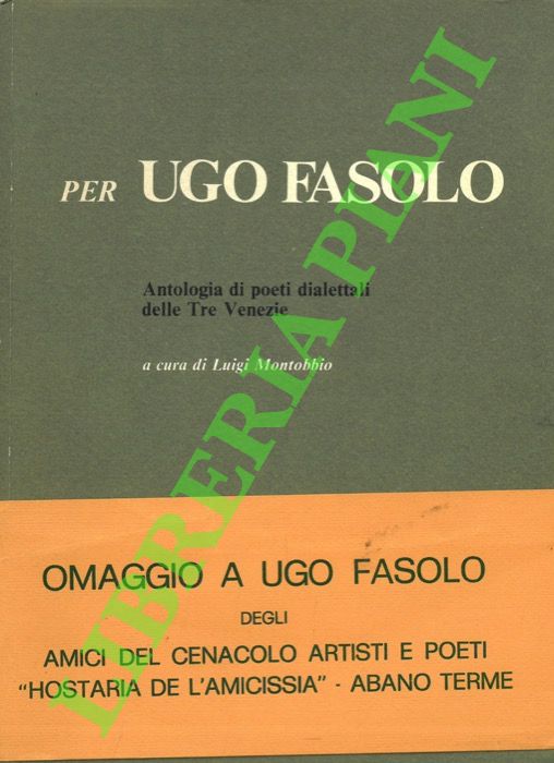 Per Ugo Fasolo. Antologia di poeti dialettali delle tre Venezie.