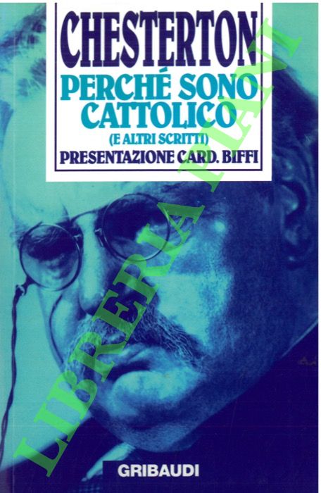 Perché sono cattolico (e altri scritti).