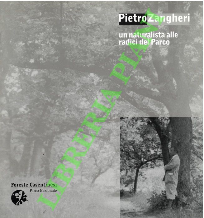 Pietro Zangheri. Un naturalista alle radici del Parco.