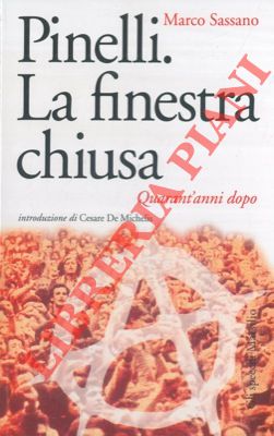 Pinelli. La finestra chiusa. Quarant'anni dopo.