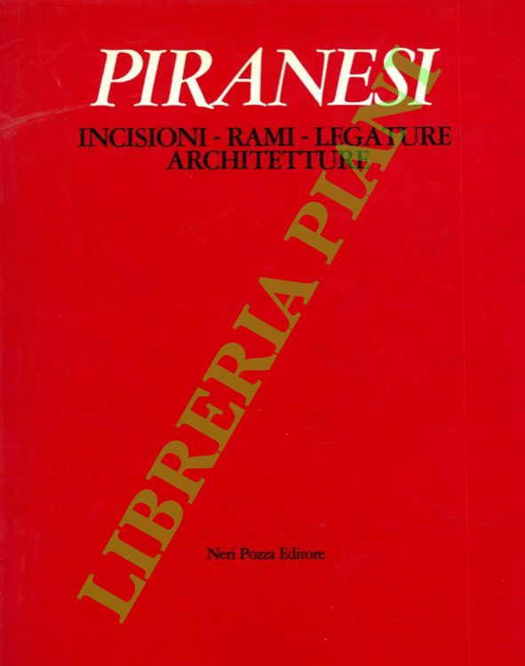 Piranesi. Incisioni, rami, legature, architetture.