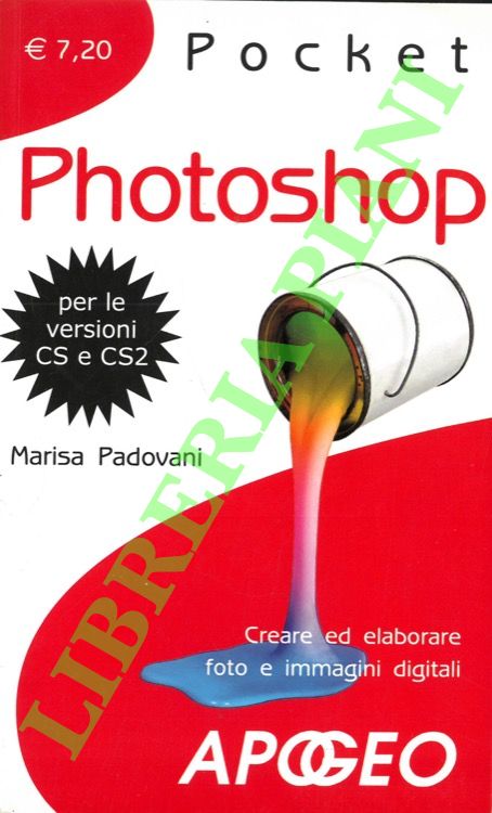 Pocket Photoshop. Creare ed elaborare foto e immagini digitali.