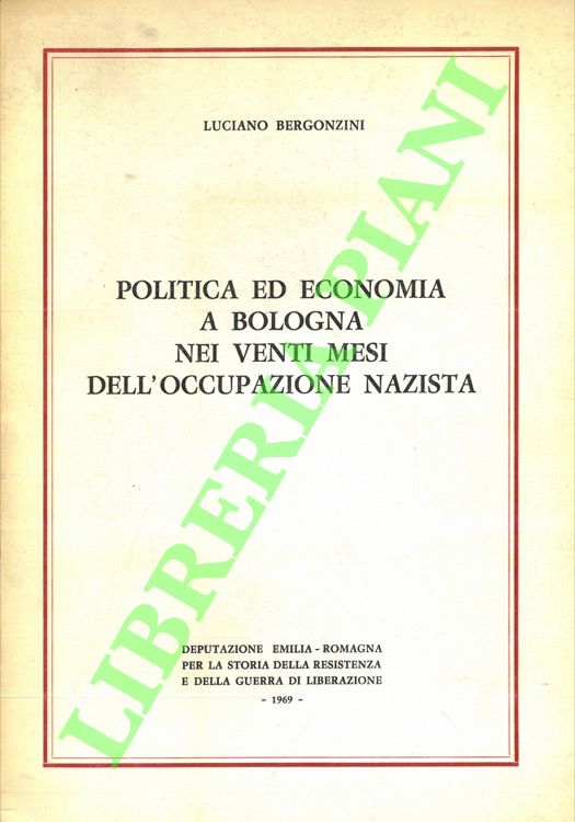 Politica ed economia a Bologna nei venti mesi dell'occupazione nazista.