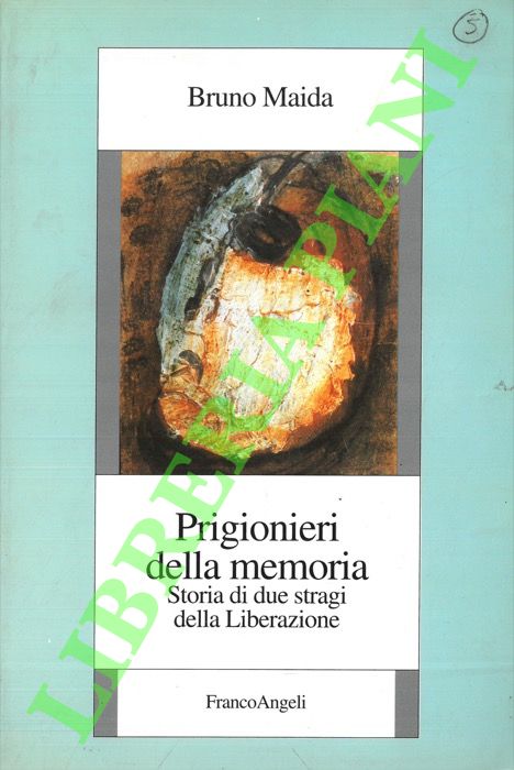 Prigionieri della memoria. Storia di due stragi della Liberazione.