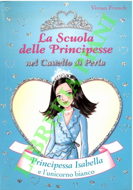 Principessa Isabella e l'unicorno bianco. La scuola delle principesse nel …