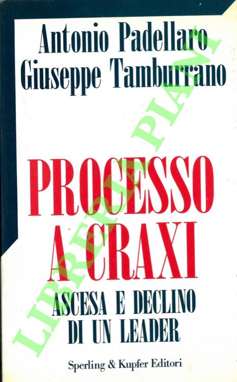 Processo a Craxi. Ascesa e declino di un leader.