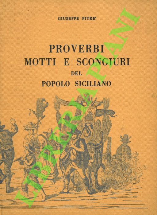 Proverbi, motti e scongiuri del popolo siciliano.