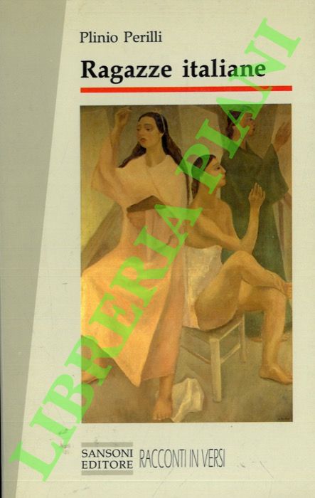 Ragazze italiane. Ritratti e racconti in versi. 1975 - 1990.