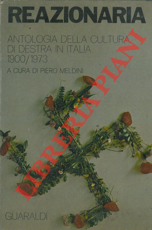 Reazionaria. Antologia della cultura di destra in Italia 1900-1973.