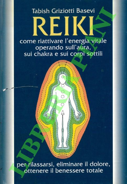 Reiki. Come riattivare l'energia vitale operando sull'aura, sui chakra e …