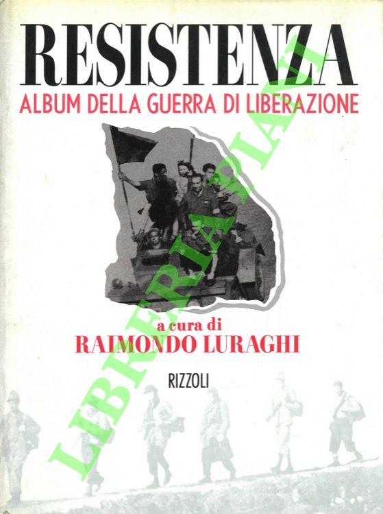Resistenza. Album della guerra di Liberazione.