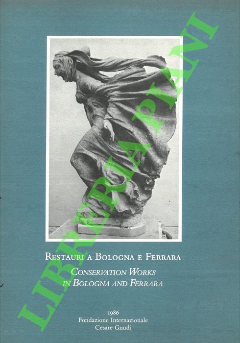 Restauri a Bologna e Ferrara. Conservation Works in Bologna and …