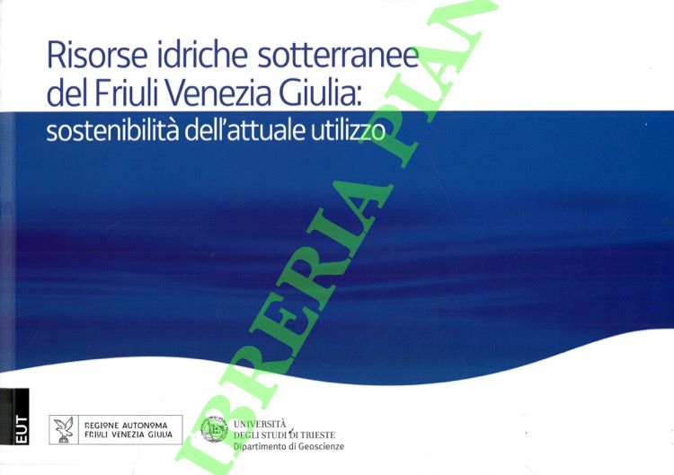 Risorse idriche sotterranee del Friuli Venezia Giulia: sostenibilità dell'attuale utilizzo.