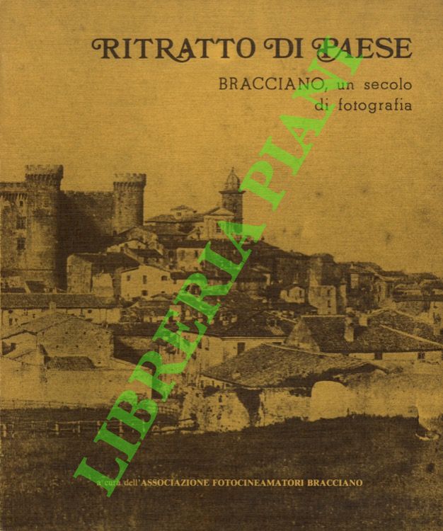 Ritratto di paese. Bracciano, un secolo di fotografia.