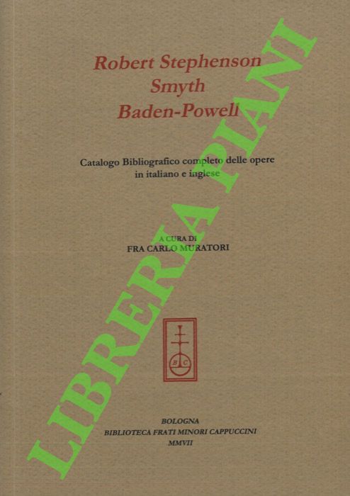 Robert Stephenson Smyth Baden-Powell. Catalogo Bibliografico completo delle opere in …