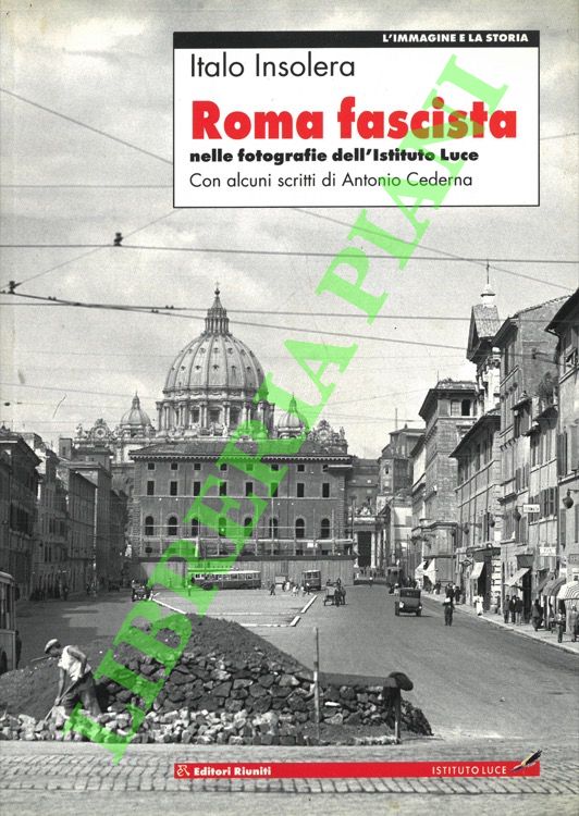 Roma fascista nelle fotografie dell'Istituto Luce.