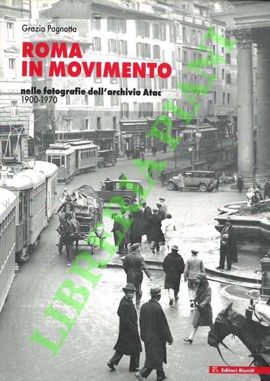 Roma in movimento nelle fotografie dell'archivio Atac. 1900-1970.