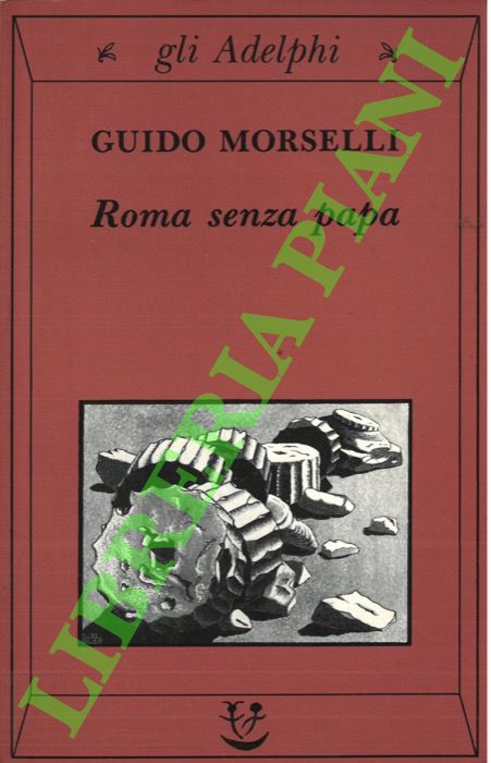 Roma senza papa. Cronache romane di fine secolo ventesimo.