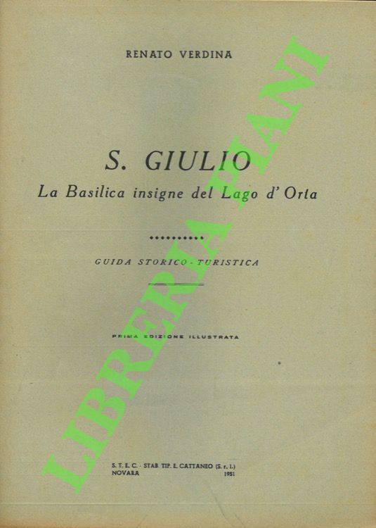 S. Giulio. La Basilica insigne del Lago d'Orta. Guida storico-turistica.