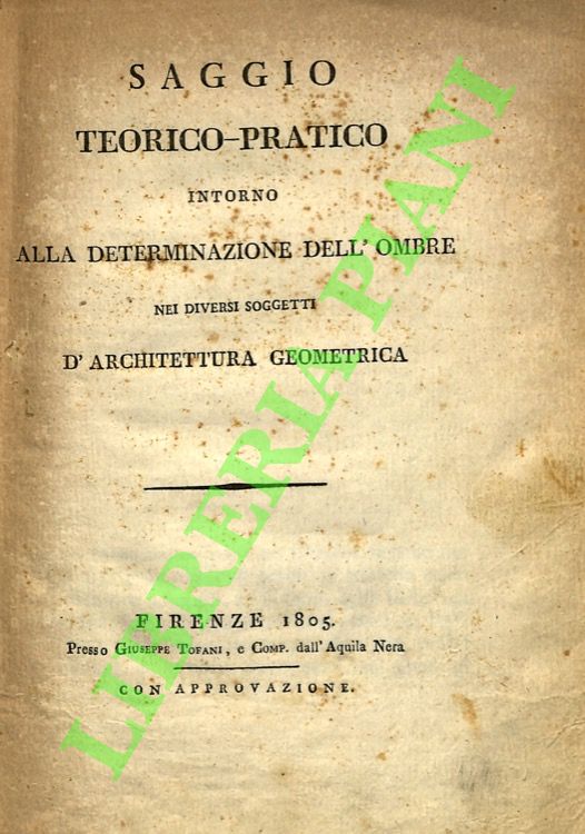 Saggio teorico-pratico intorno alla determinazione dell'ombre nei diversi soggetti d'architettura …