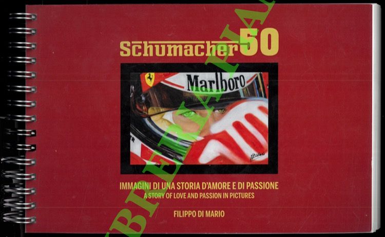 Schumacher 50. Immagini di una storia d'amore e di passione. …