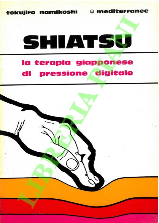 Shiatsu. La terapia giapponese di pressione digitale.