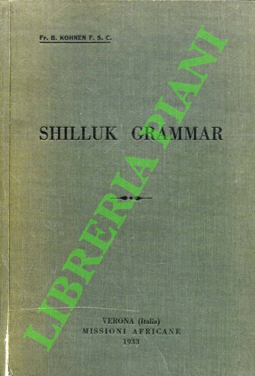 Shilluk Grammar. With a Little English-Shilluk Dictionary.