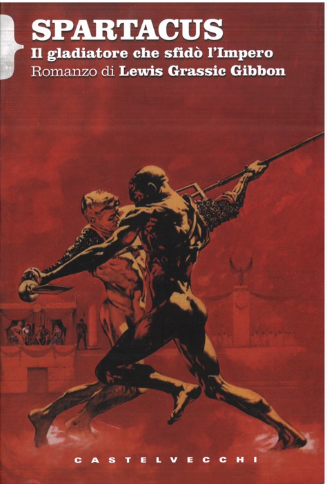 Spartacus. Il gladiatore che sfidò l'Impero.