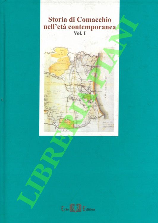 Storia di Comacchio nell'età contemporanea. Volume I.