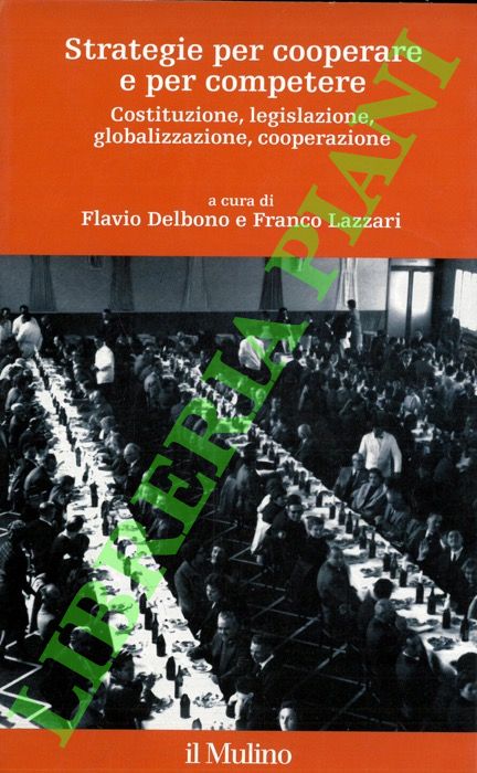 Strategie per cooperare e per competere. Costituzione, legislazione, globalizzazione, cooperazione.