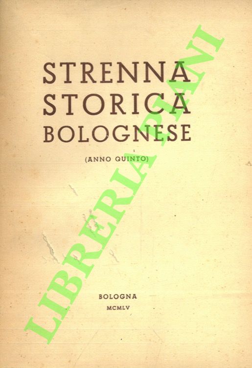 Strenna storica bolognese. Anno V. 1955.