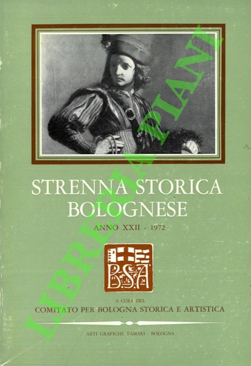 Strenna storica bolognese. Pubblicazione periodica annuale di studi e ricerche …