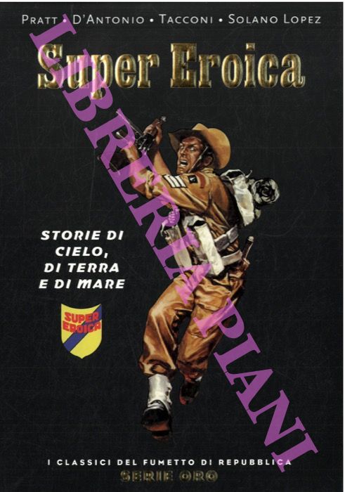 Super Eroica. Storie di cielo, di terra e di mare.
