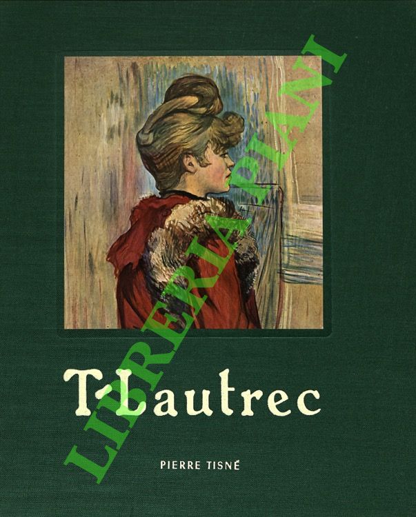 T-Lautrec: Essai sur Toulouse-Lautrec par Francis Jourdain - Lautrec, peintre-graveur …