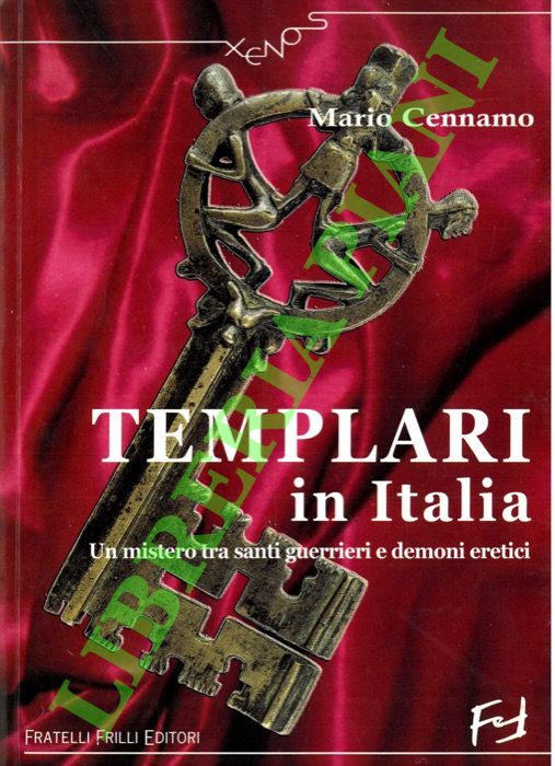 Templari in Italia. Un mistero tra santi, guerrieri e demoni …