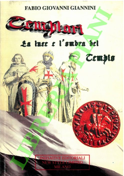 Templari. La luce e l'ombra del tempio.