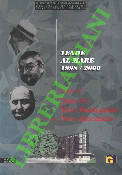 Tende al mare. 1998/2000. Opere di Dario Fo, Tinin Mantegazza. …