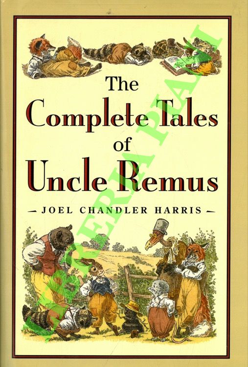 The Complete Tales of Uncle Remus.