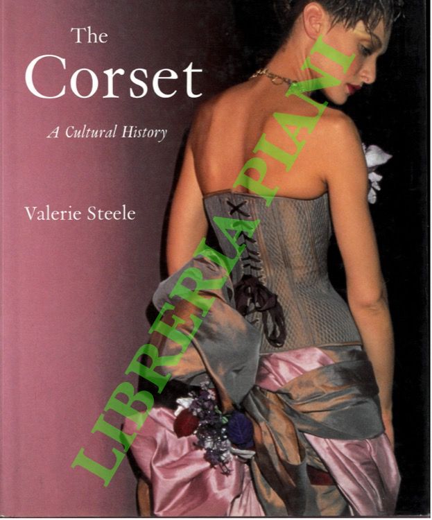 The Corset. A Cultural History.