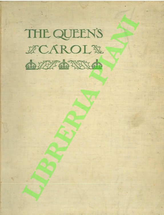 The Queen's Carol. An Anthology of Poems, Stories, Essays, Drawings …