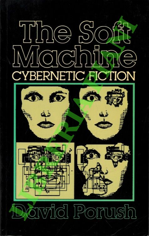 The Soft Machine. Cybernetic Fiction.