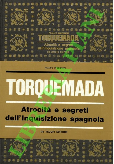 Torquemada. Atrocità e segreti dell'Inquisizione spagnola.