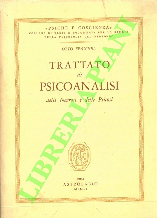 Trattato di psicoanalisi. Delle Nevrosi e delle Psicosi.