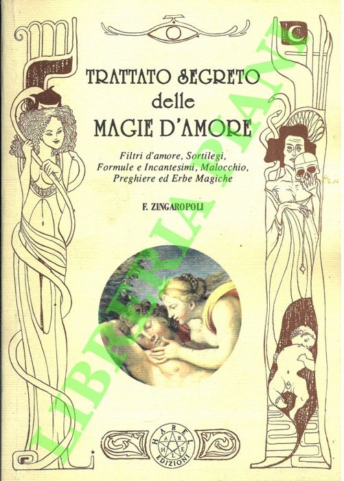 Trattato segreto delle magie d'amore. Filtri d'amore, sortilegi, formule e …