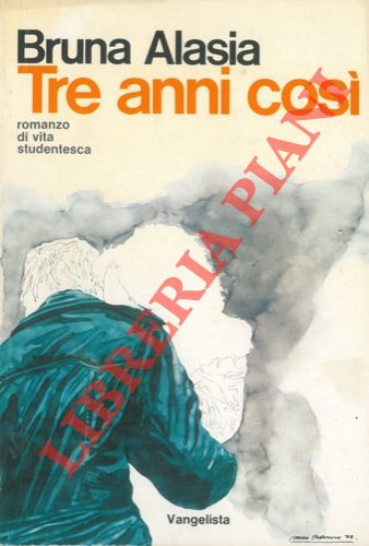 Tre anni così. Romanzo di vita studentesca.