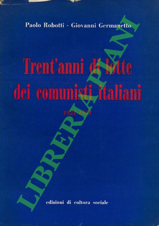 Trent'anni di lotte dei comunisti italiani. 1921-1951.