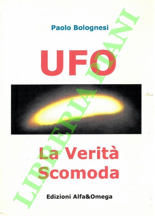 Ufo. La Verità scomoda.