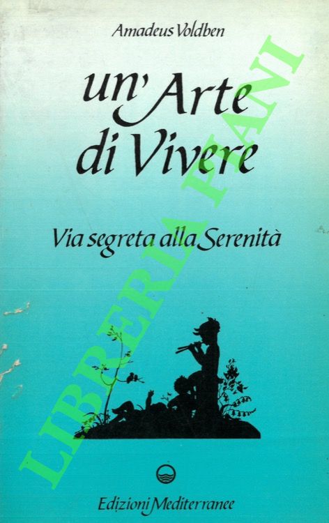 Un'arte di Vivere. Vita segreta alla serenità.