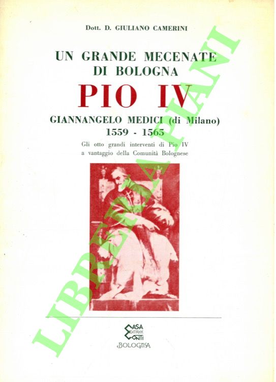 Un grande mecenate di Bologna: Pio IV. Giannangelo Medici (di …