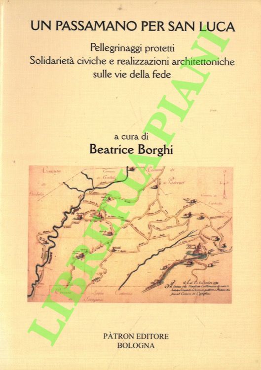 Un passamano per San Luca. Pellegrinaggi protetti, solidarietà civiche e …